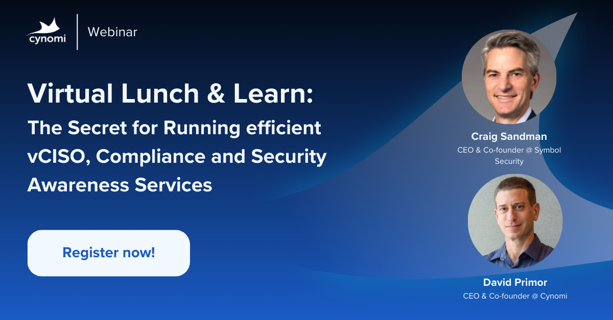 Virtual Lunch & Learn: The Secret for Running efficient vCISO, Compliance and Security Awareness Services