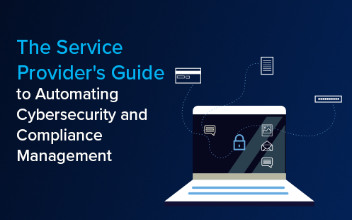The Service Provider's Guide to Automating Cybersecurity and Compliance Management