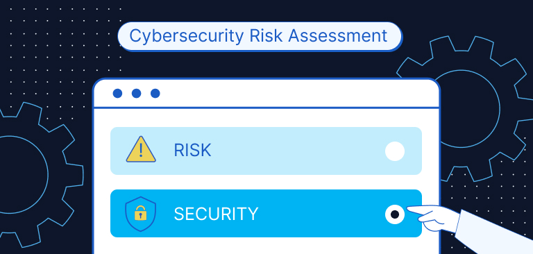 What Is Cybersecurity Risk Assessment: A Complete Guide